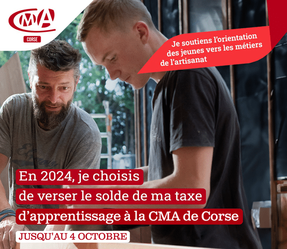 Taxe Apprentissage 2024, versez à la CMA de Corse, jusqu'au 4 octobre.